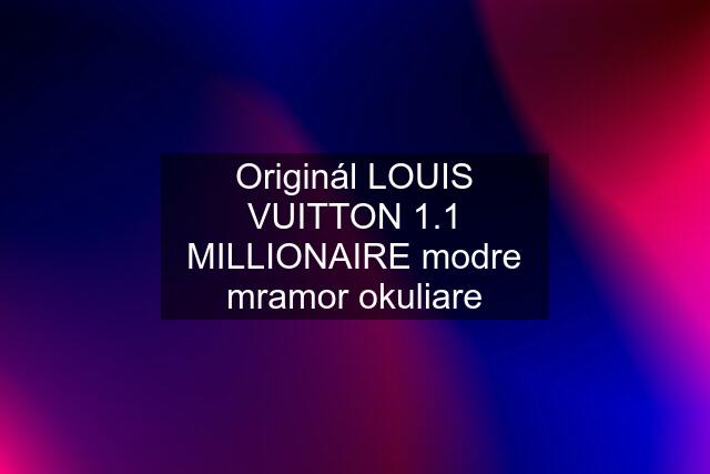 Originál LOUIS VUITTON 1.1 MILLIONAIRE modre mramor okuliare