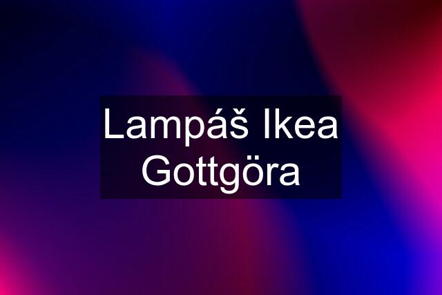 Lampáš Ikea Gottgöra