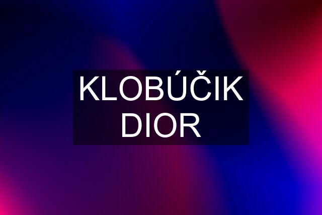 KLOBÚČIK DIOR