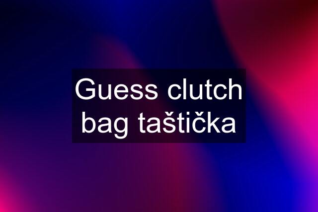 Guess clutch bag taštička