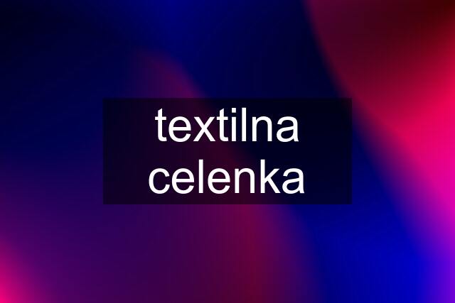 textilna celenka