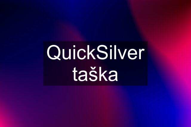 QuickSilver taška