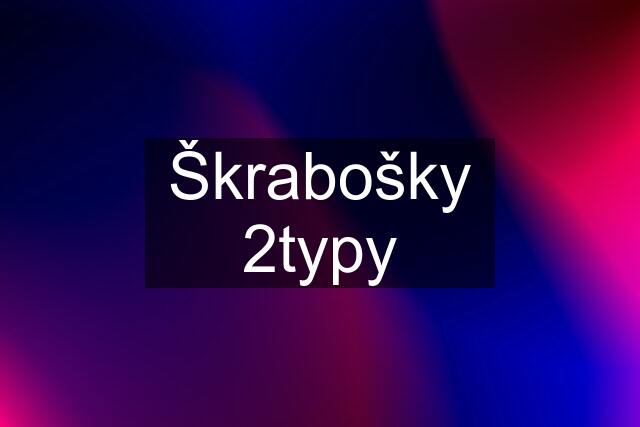 Škrabošky 2typy