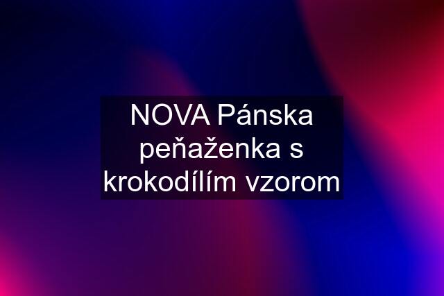 NOVA Pánska peňaženka s krokodílím vzorom