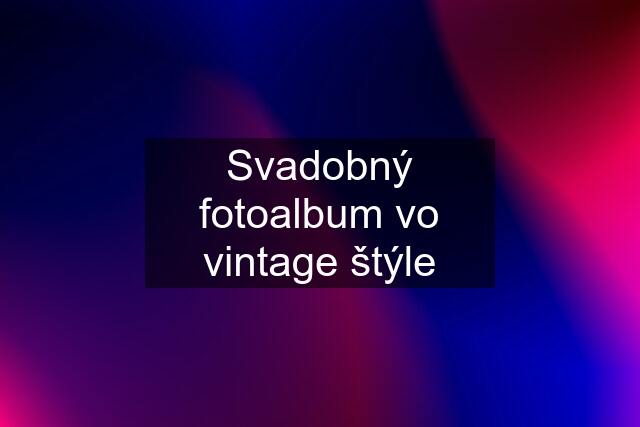 Svadobný fotoalbum vo vintage štýle