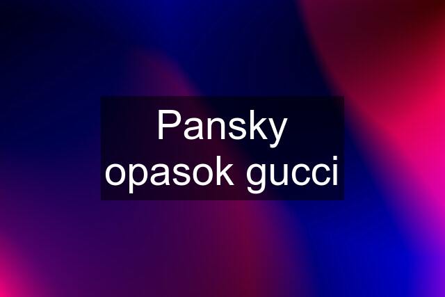 Pansky opasok gucci