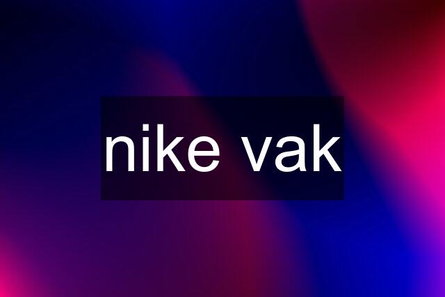 nike vak