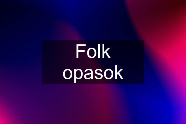 Folk opasok