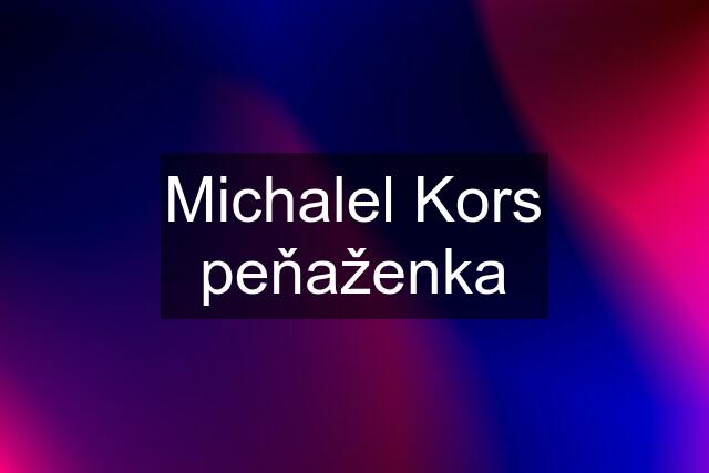 Michalel Kors peňaženka