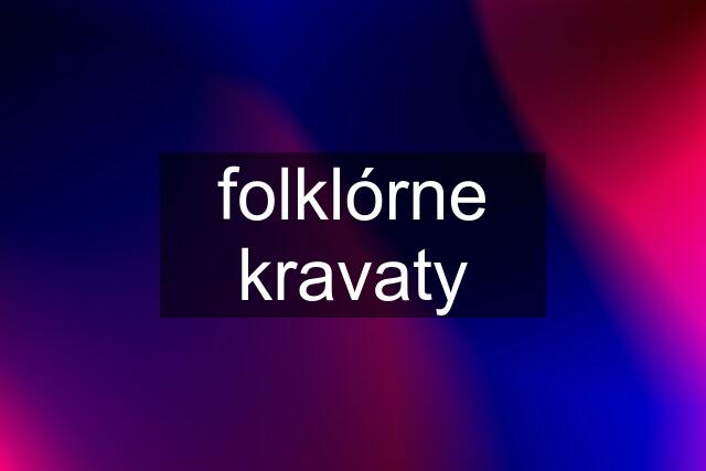 folklórne kravaty