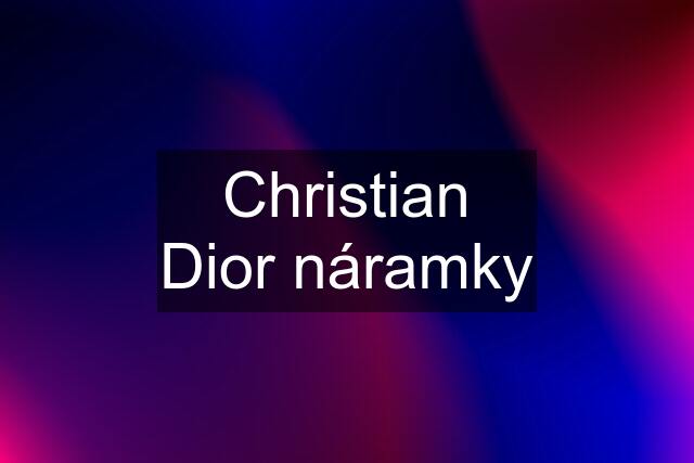 Christian Dior náramky