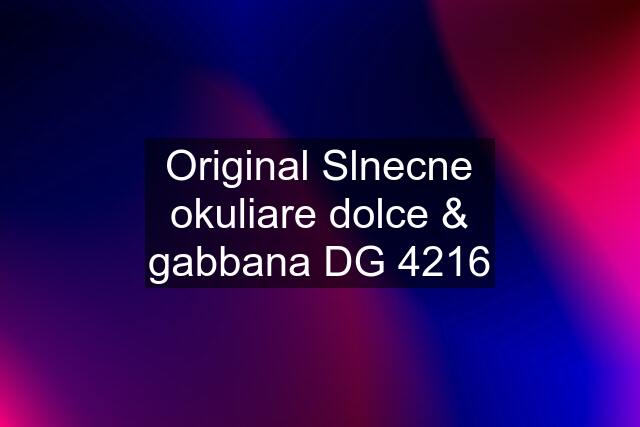 Original Slnecne okuliare dolce & gabbana DG 4216