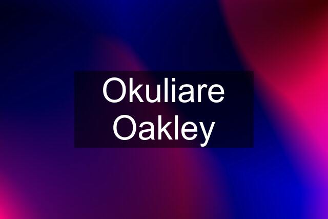 Okuliare Oakley