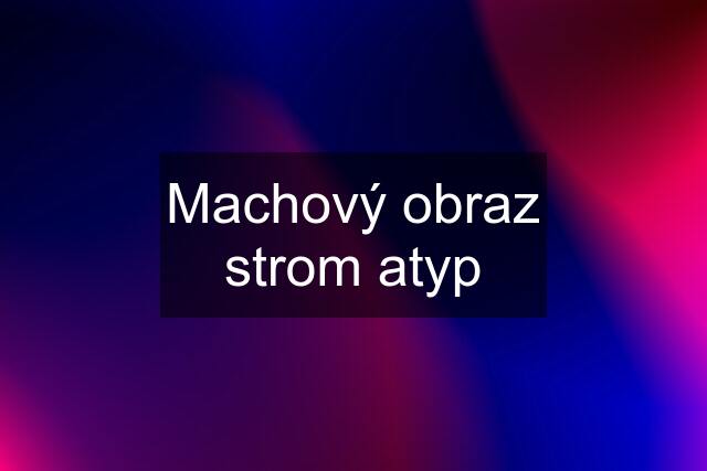 Machový obraz strom atyp