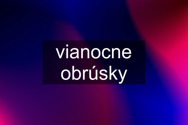 vianocne obrúsky