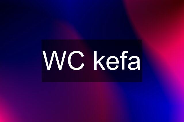 WC kefa