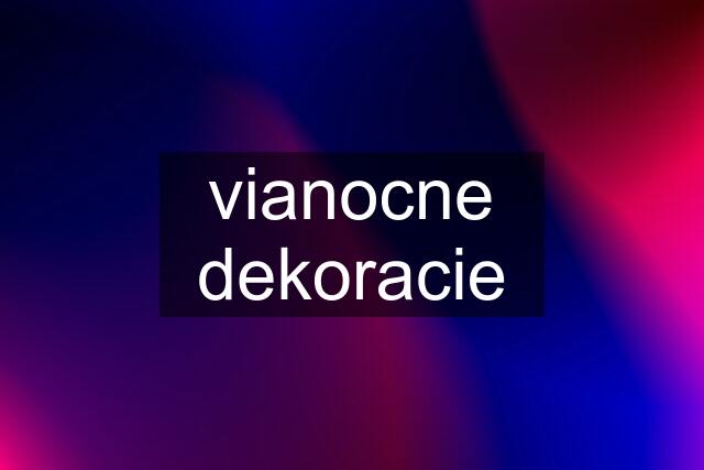 vianocne dekoracie