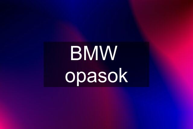 BMW  opasok