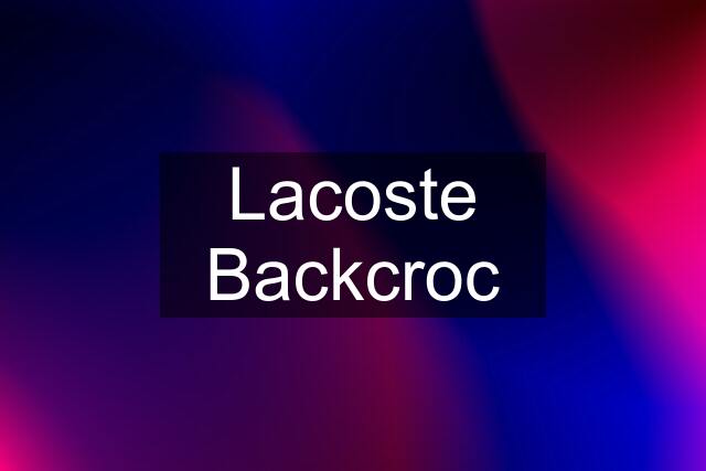 Lacoste Backcroc