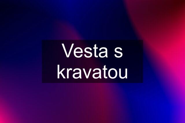 Vesta s kravatou