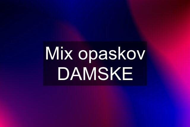 Mix opaskov DAMSKE