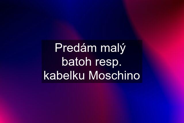 Predám malý  batoh resp. kabelku Moschino