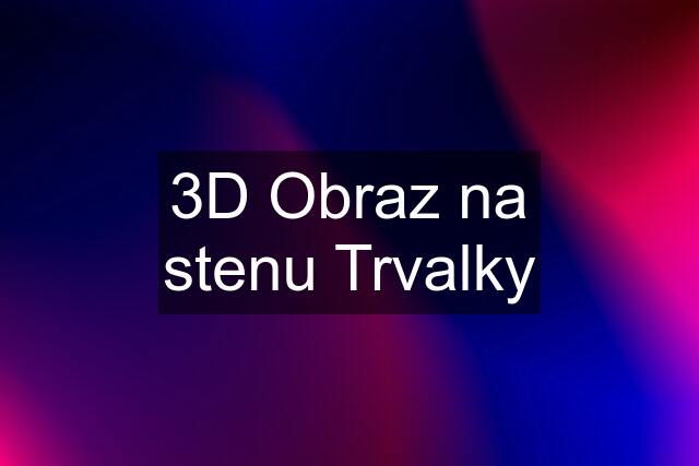 3D Obraz na stenu "Trvalky"