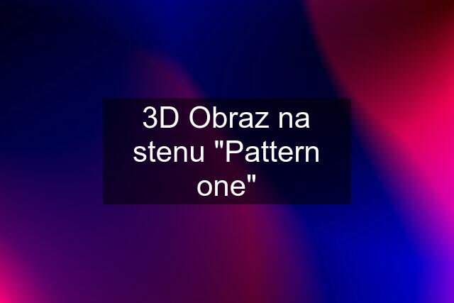 3D Obraz na stenu "Pattern one"