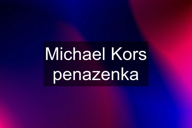 Michael Kors penazenka