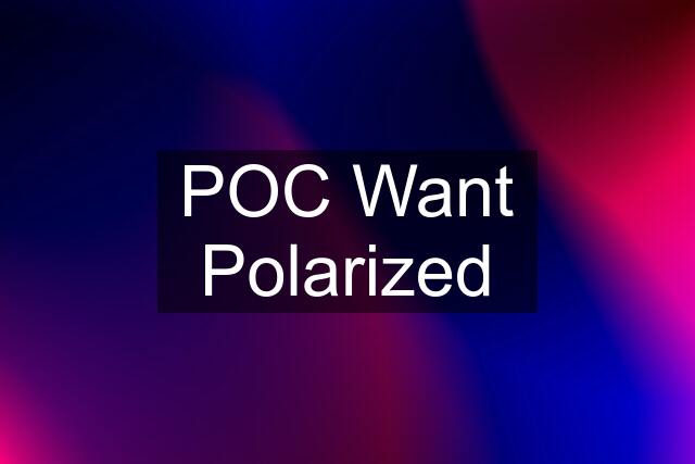 POC Want Polarized