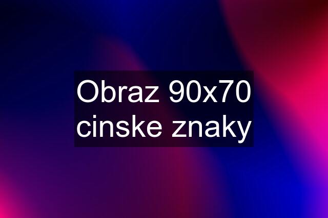 Obraz 90x70 cinske znaky