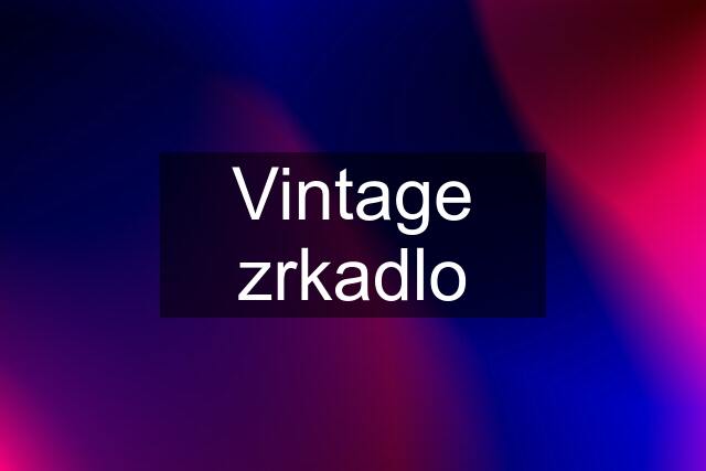 Vintage zrkadlo