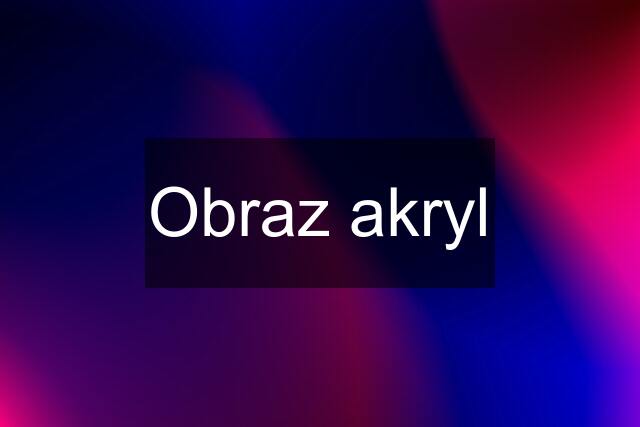 Obraz akryl