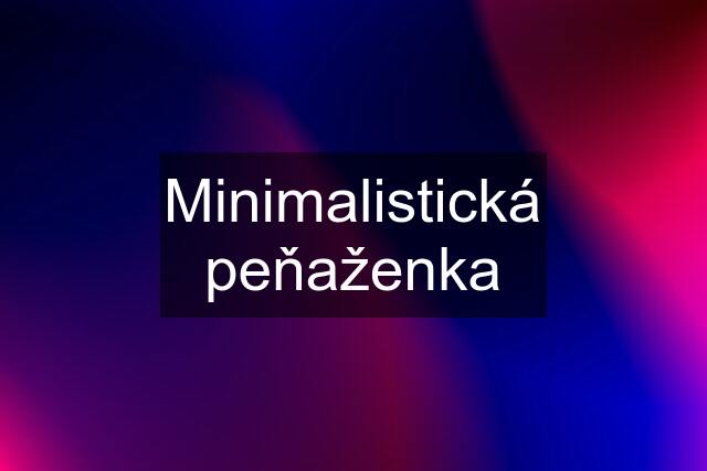 Minimalistická peňaženka