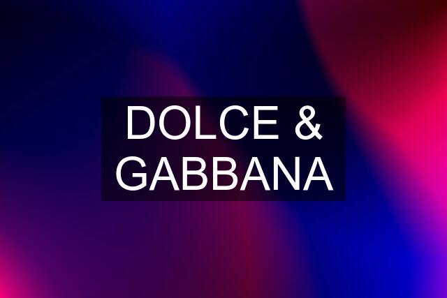 DOLCE & GABBANA