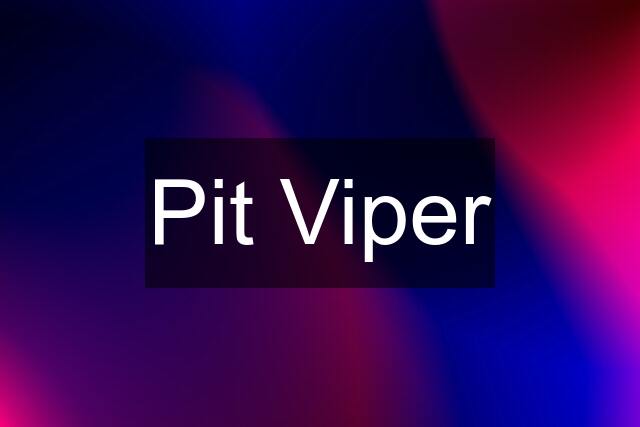 Pit Viper