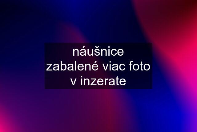 náušnice zabalené viac foto v inzerate