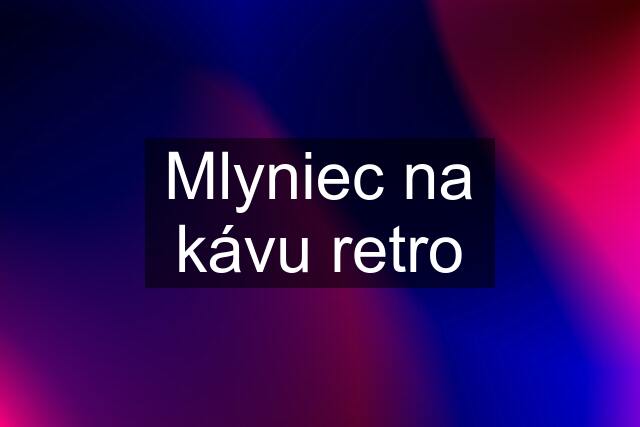 Mlyniec na kávu retro