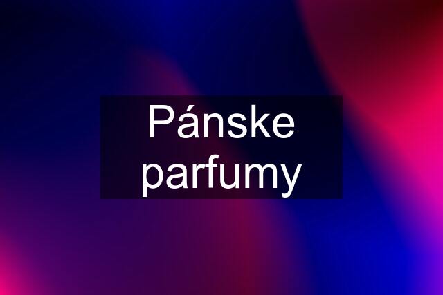 Pánske parfumy