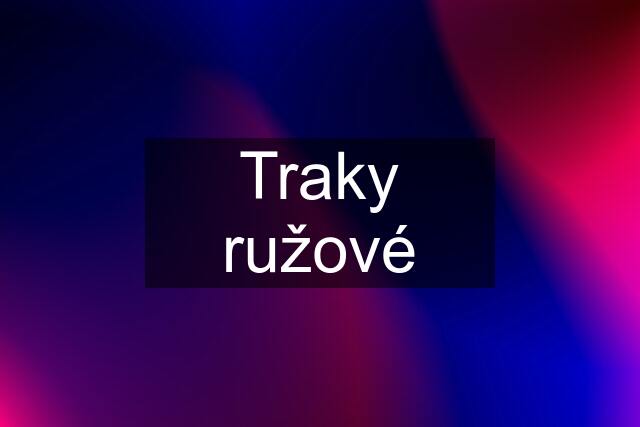 Traky ružové