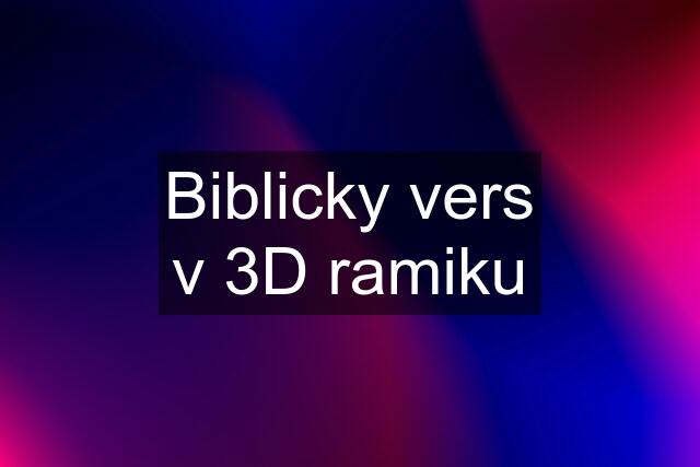 Biblicky vers v 3D ramiku