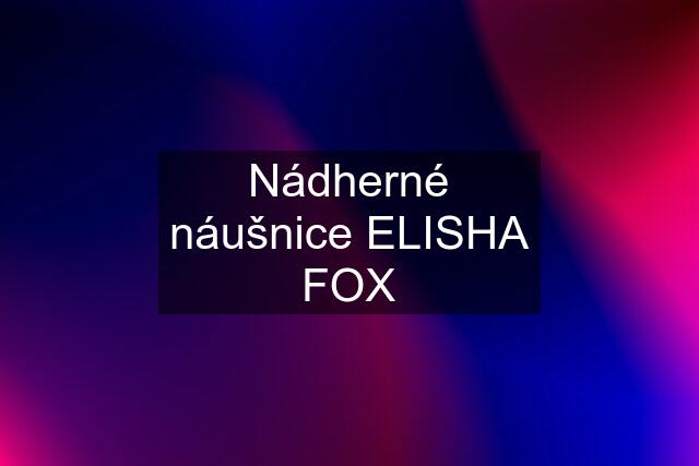 Nádherné náušnice ELISHA FOX