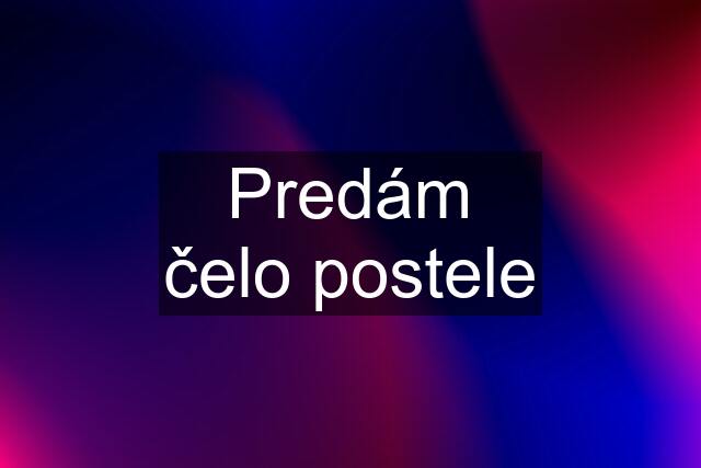 Predám čelo postele