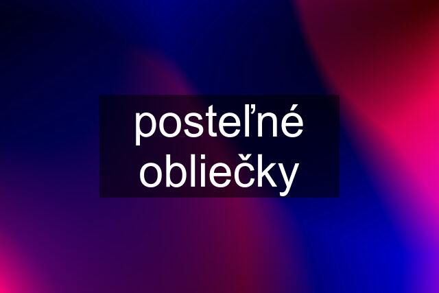 posteľné obliečky