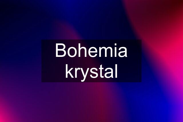 Bohemia krystal