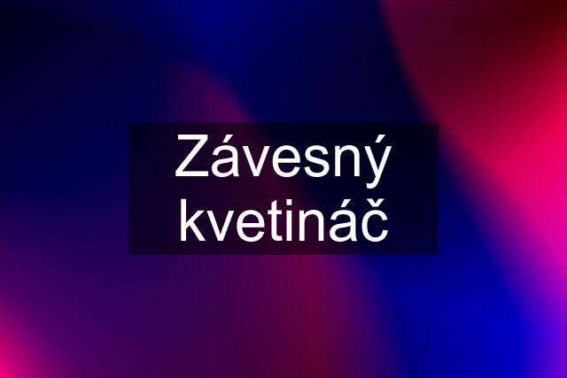 Závesný kvetináč