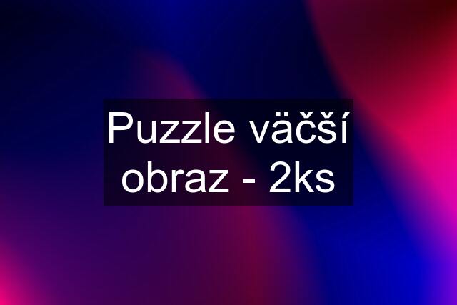 Puzzle väčší obraz - 2ks