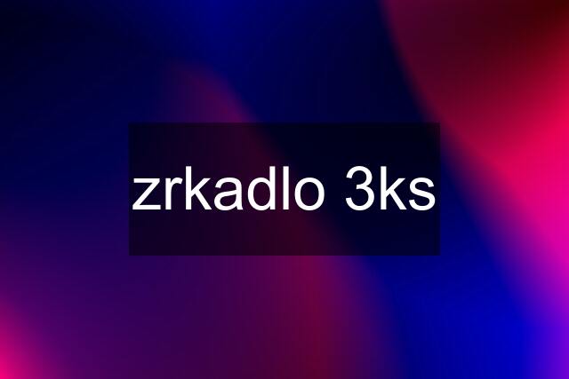 zrkadlo 3ks