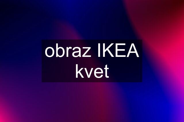 obraz IKEA kvet