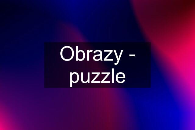 Obrazy - puzzle